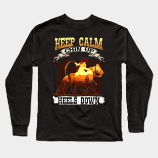 Keep Calm Chin Up Heels Down I Equestrian Horse Long Sleeve T-Shirt